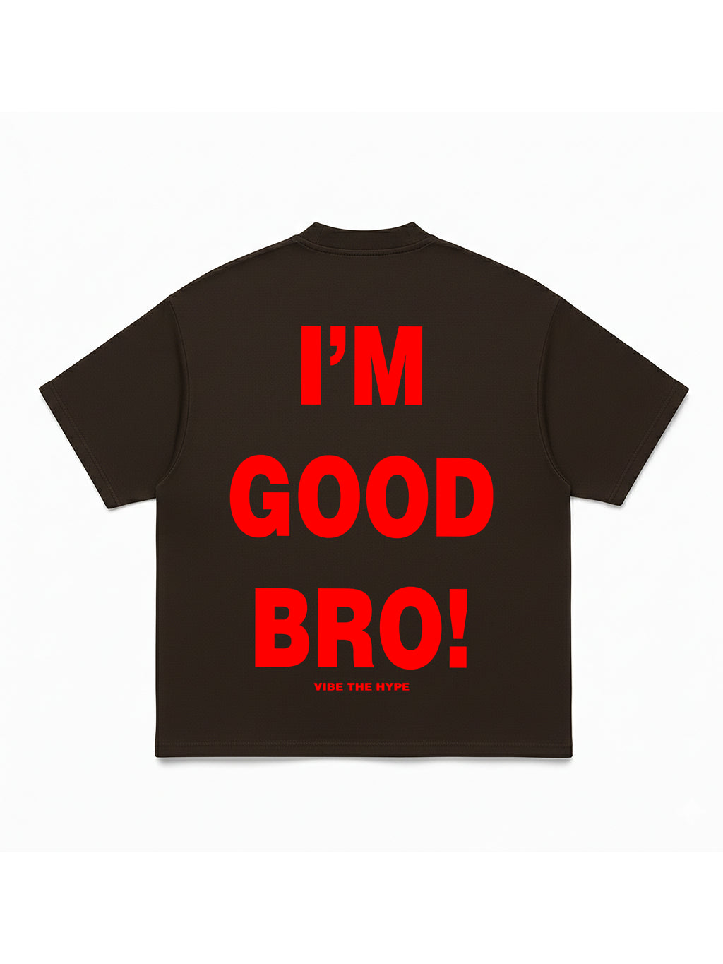 I'am Good Bro T-shirt