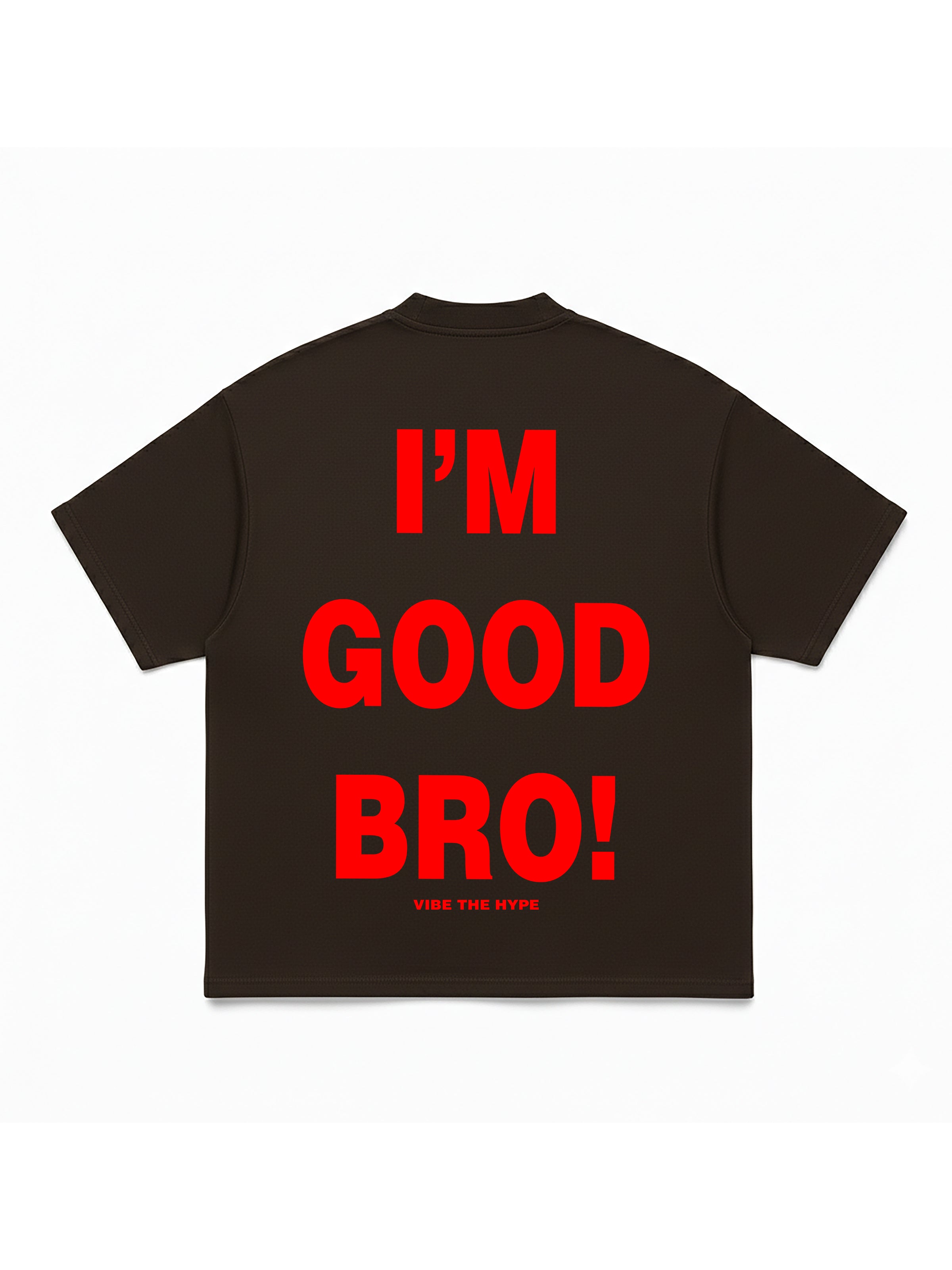 I'am Good Bro T-shirt
