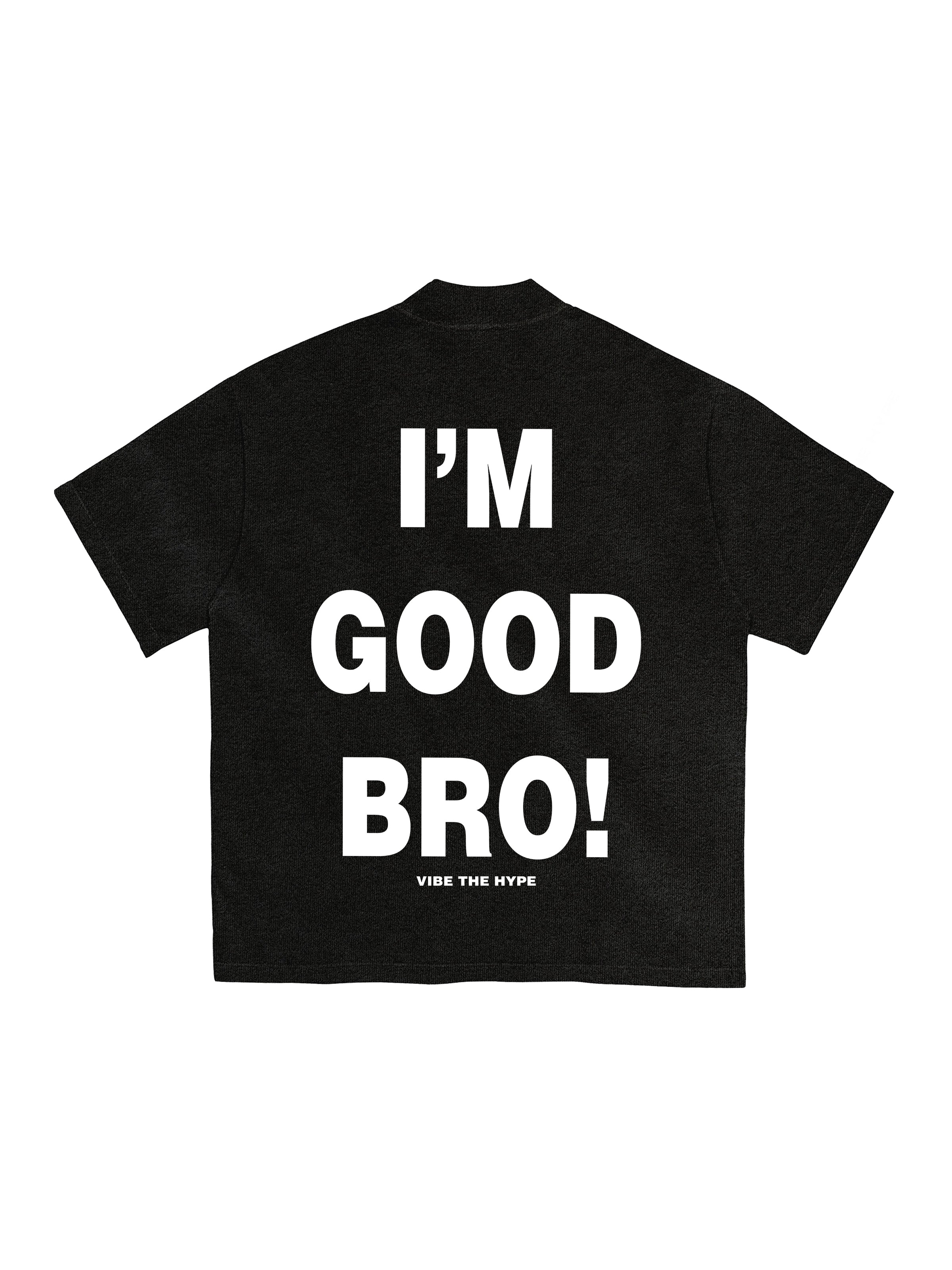 I'am Good Bro T-shirt