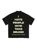 I hate people who take drugs T-shirt