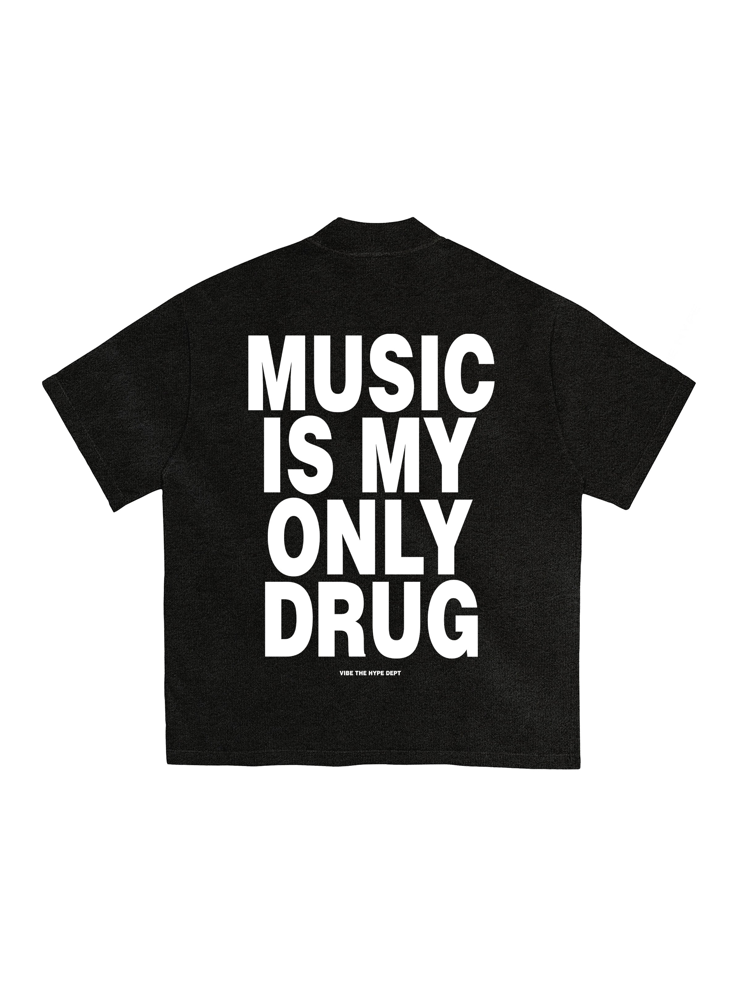 Music is my only Drug T-shirt