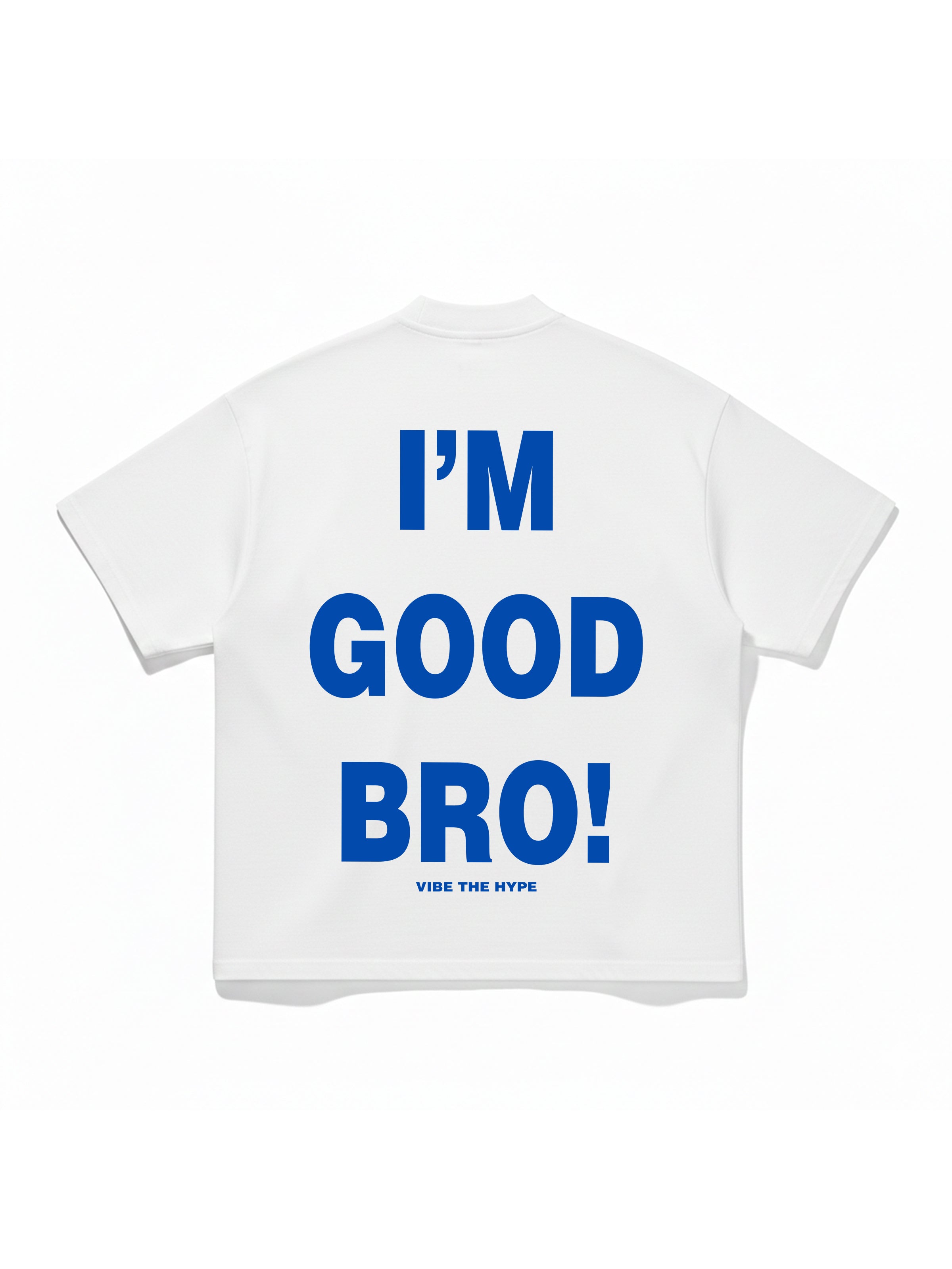 I'am Good Bro T-shirt