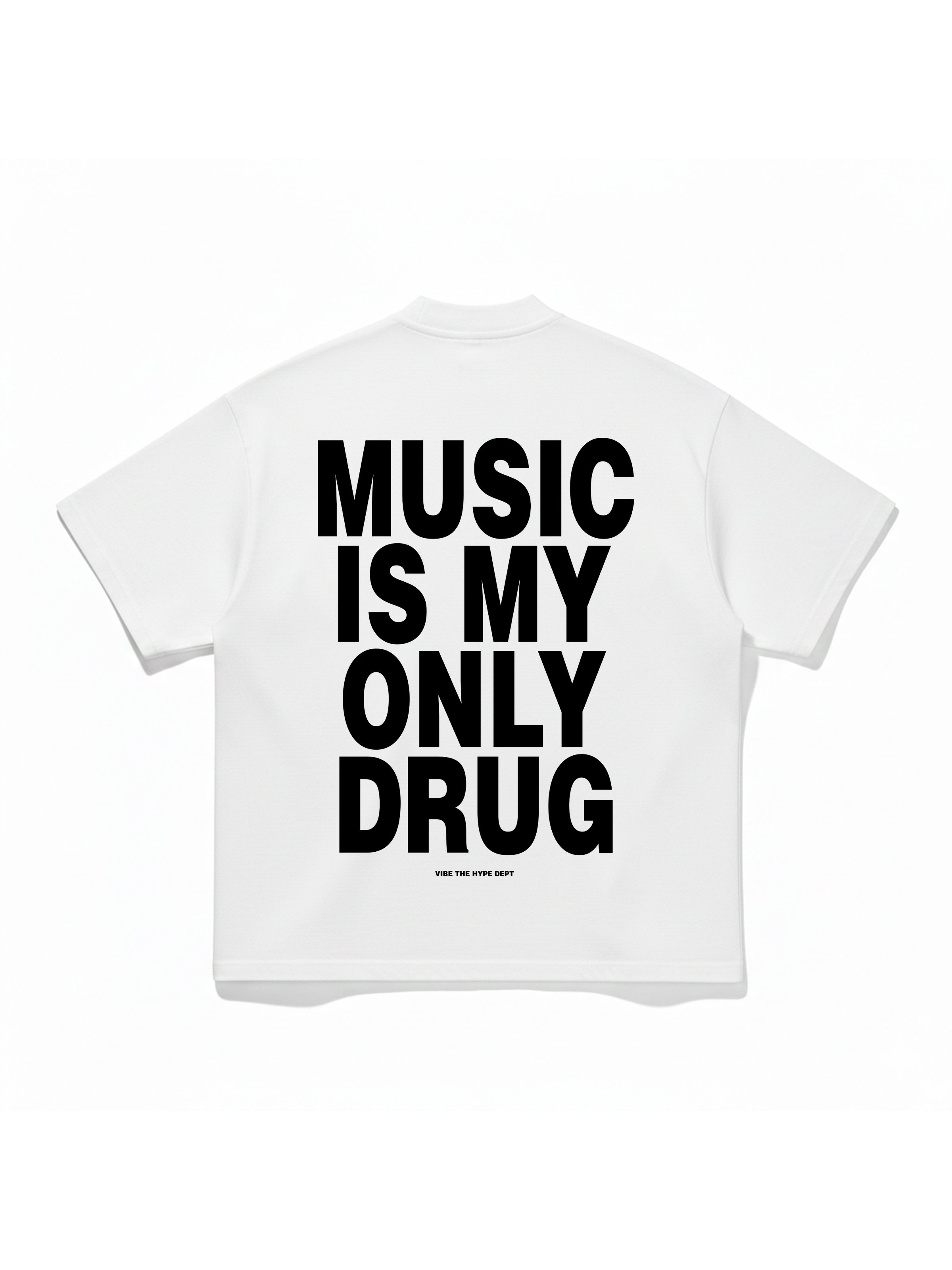 Music is my only Drug T-shirt