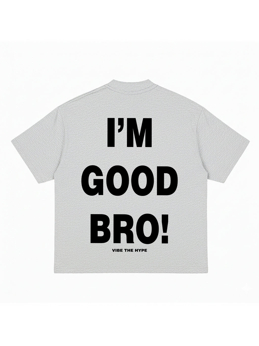 I'am Good Bro T-shirt