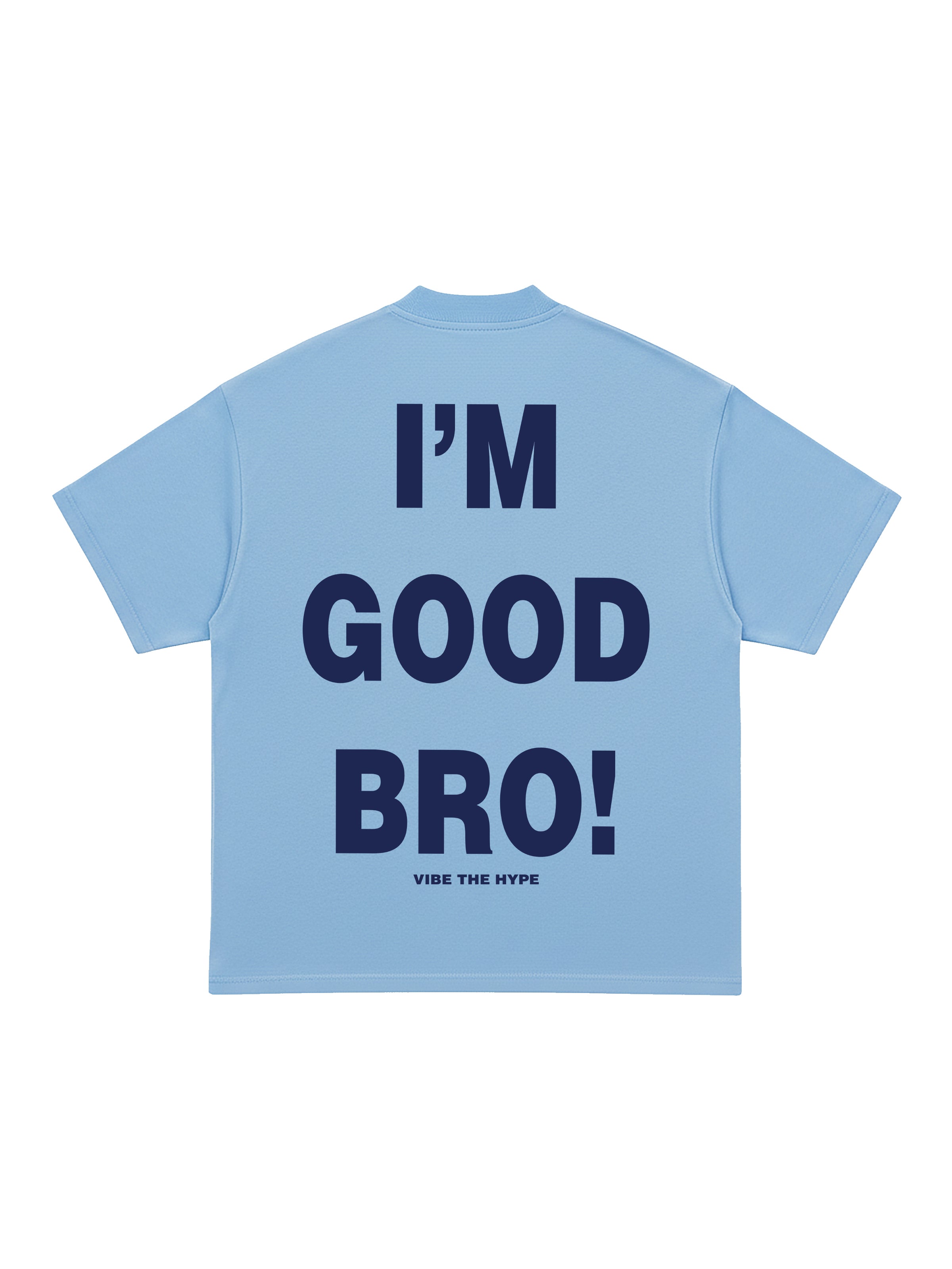 I'am Good Bro T-shirt