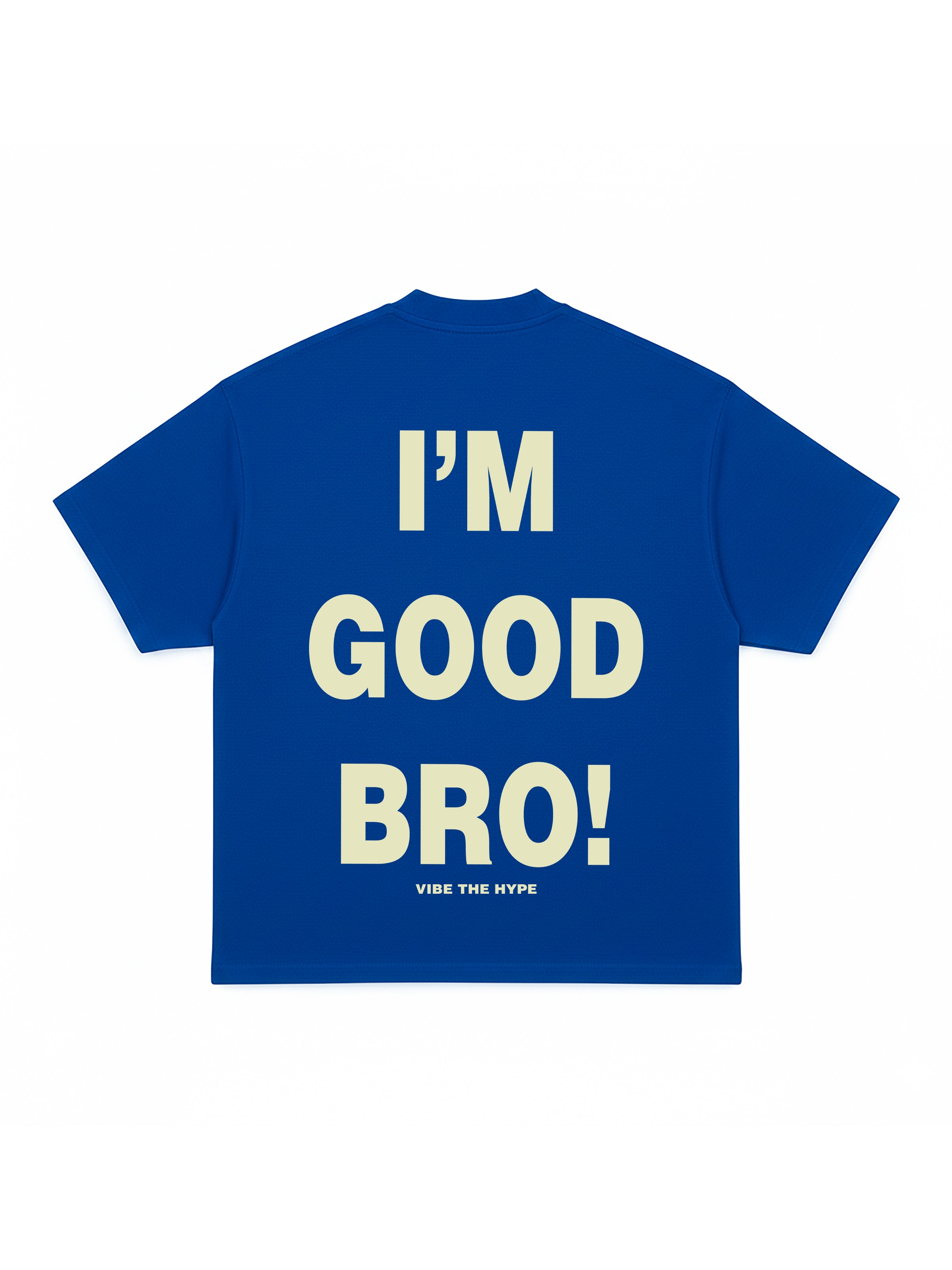 I'am Good Bro T-shirt