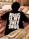 Music is my only Drug T-shirt